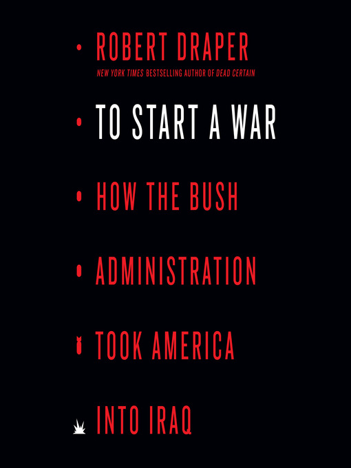 Title details for To Start a War by Robert Draper - Available